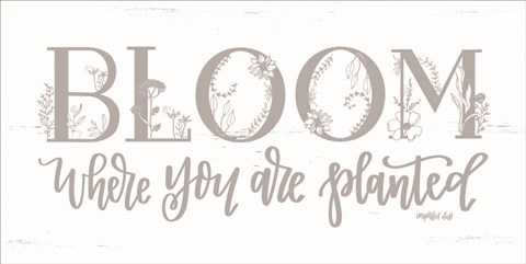 Framed Bloom Where You Are Planted Print