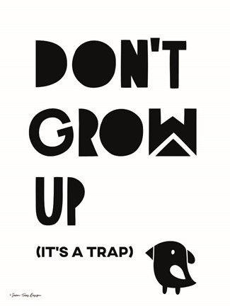 Framed Don&#39;t Grow Up Print
