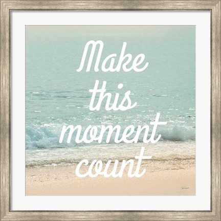 Framed Make This Moment Count Print