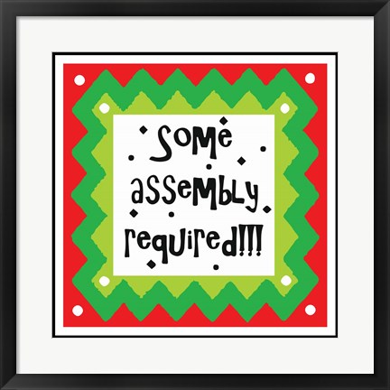 Framed Some Assembly Required Print