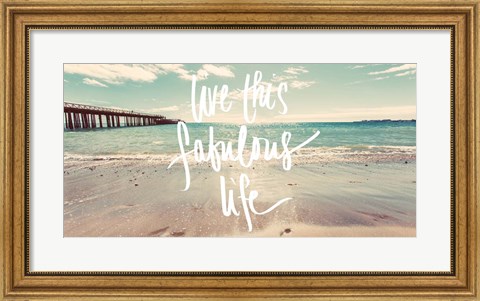 Framed Live this Fabulous Life Print