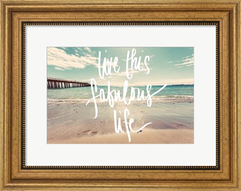 Framed Live This Fabulous Life Print