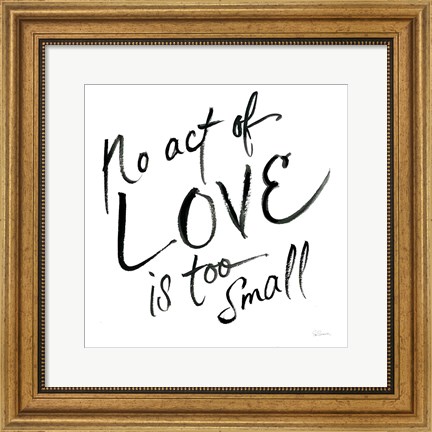 Framed No Act Too Small Print