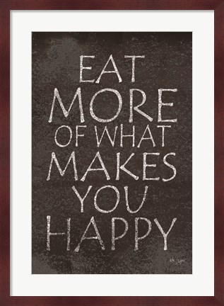 Framed Eat More of What Makes You Happy Print