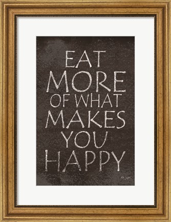 Framed Eat More of What Makes You Happy Print