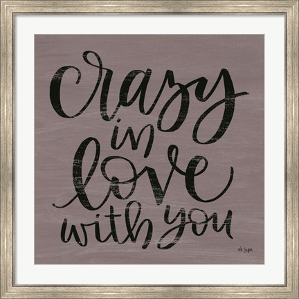 Framed Crazy in Love With You Print