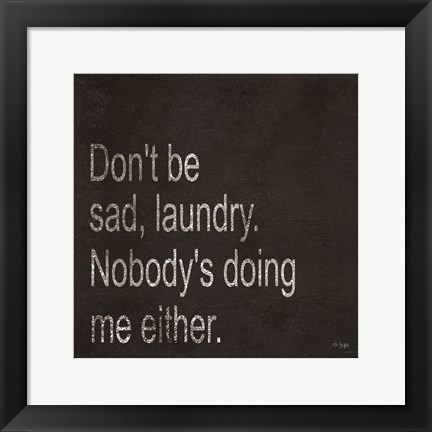 Framed Don&#39;t be Sad Laundry Print