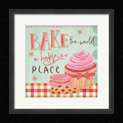 Framed Bake the World a Happier Place Print