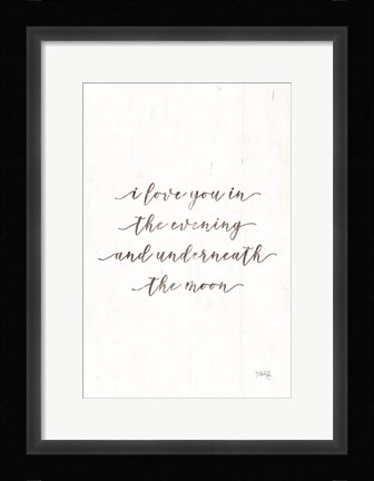 Framed I Love You in the Evening Print