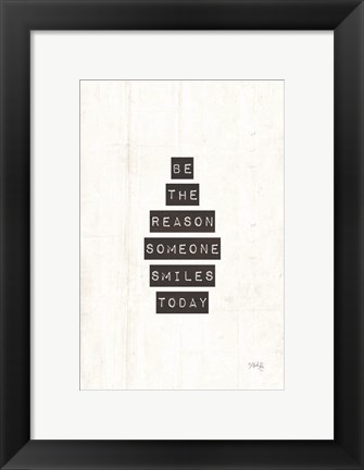 Framed Be the Reason Someone Smiles Today Print