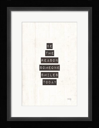Framed Be the Reason Someone Smiles Today Print