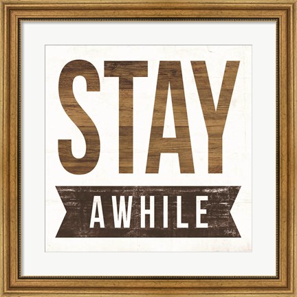 Framed Stay Awhile Print
