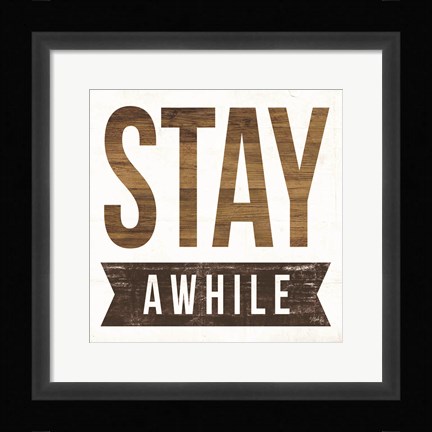 Framed Stay Awhile Print