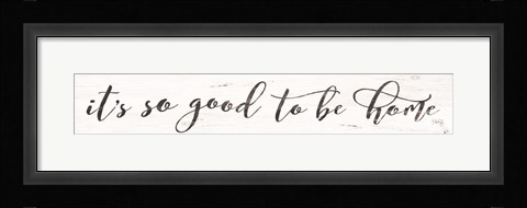 Framed It's So Good to be Home Print