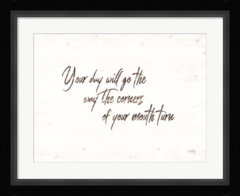 Framed Your Day Will Go Print