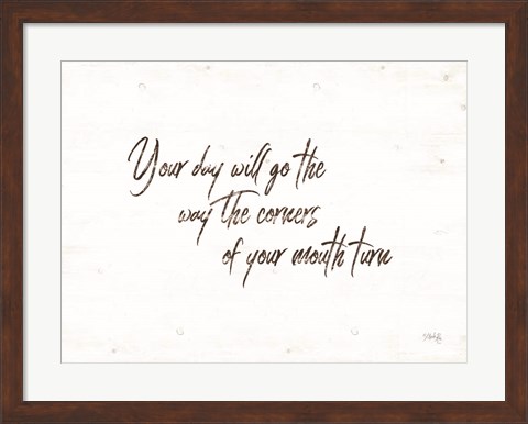 Framed Your Day Will Go Print