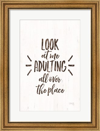 Framed Look at Me Adulting Print