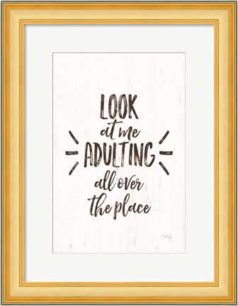 Framed Look at Me Adulting Print
