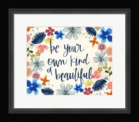 Framed Be Your Own Kind of Beautiful Print