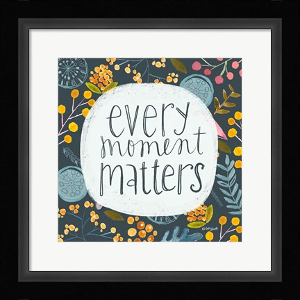Framed Every Moment Matters Print