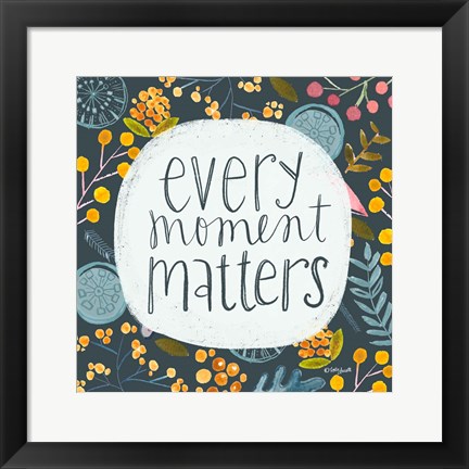 Framed Every Moment Matters Print