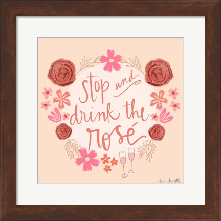 Framed Stop and Drink the Ros? Print