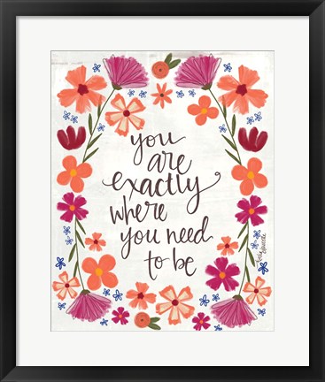 Framed Where You Need to Be Print