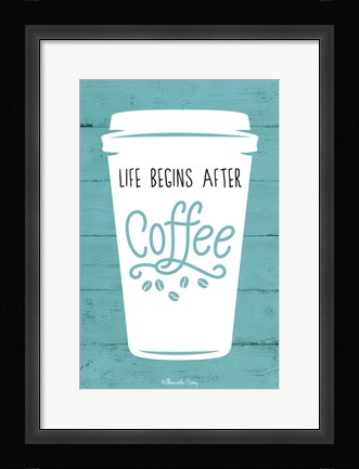 Framed Life Begins After Coffee Print