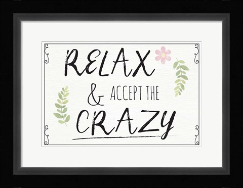 Framed Relax and Accept the Crazy Print
