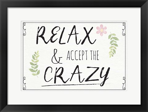 Framed Relax and Accept the Crazy Print