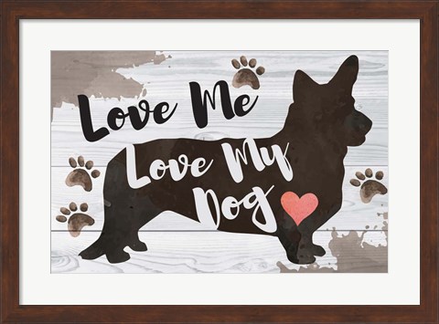 Framed Love Me, Love My Dog Print