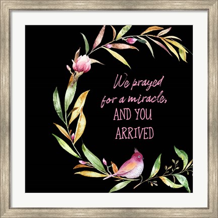 Framed We Prayed for a Miracle Print