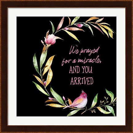 Framed We Prayed for a Miracle Print