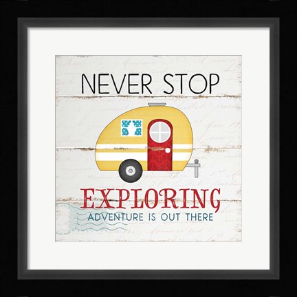 Framed Never Stop Exploring Print