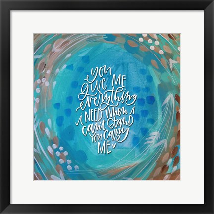 Framed You Give Me Everything Print