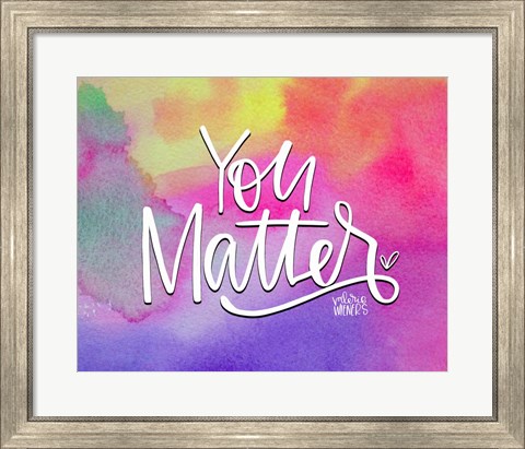 Framed You Matter II Print