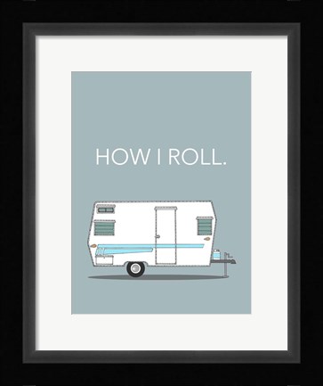 Framed How I Roll Print