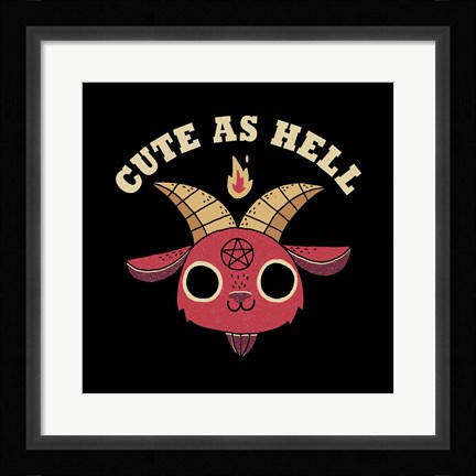 Framed Cute as Hell Print