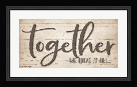 Framed Together We Have It All Print
