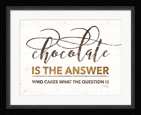 Framed Chocolate is the Answer Print