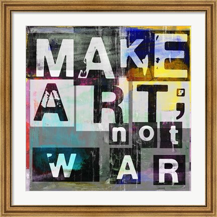 Framed Make Art, Not War Print