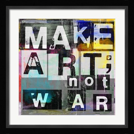 Framed Make Art, Not War Print