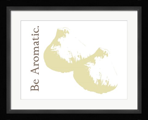 Framed Be Aromatic Print