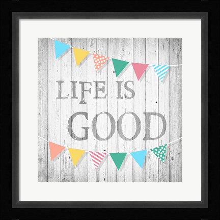 Framed Life is Good Print