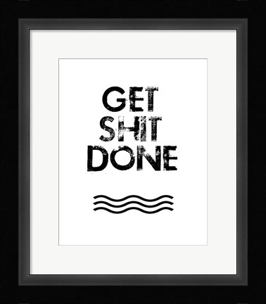 Framed Get Shit Done Print