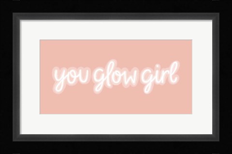 Framed You Glow I Print