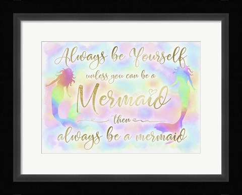 Framed Always be Yourself Mermaid Print