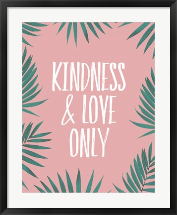Framed Kindness &amp; Love Only - Palms Print