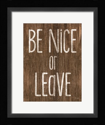 Framed Be Nice or Leave Print