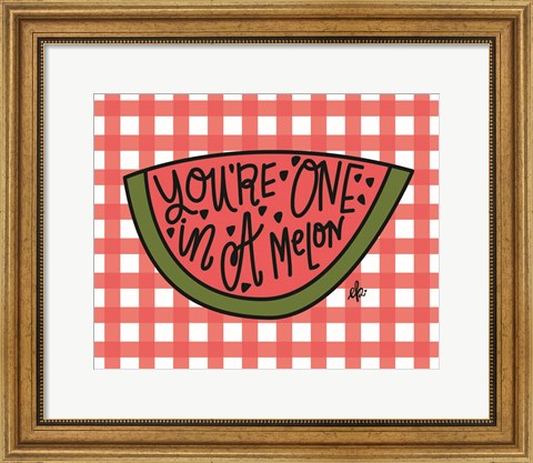 Framed You&#39;re One in a Melon Print